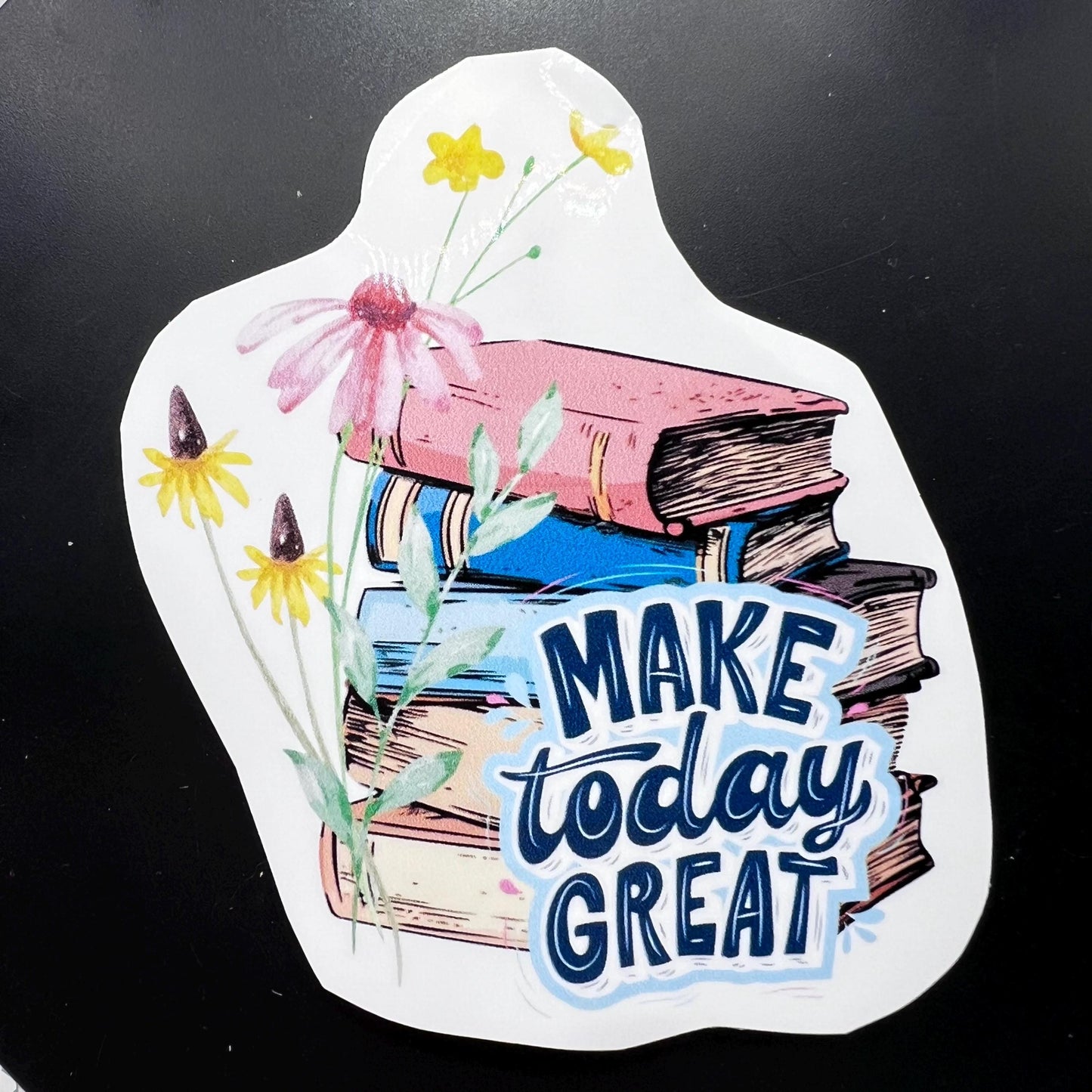 Make Today Great” 3” Sticker – Book Lover & Reader-Themed Vinyl Decal for Journals, Laptops, and More