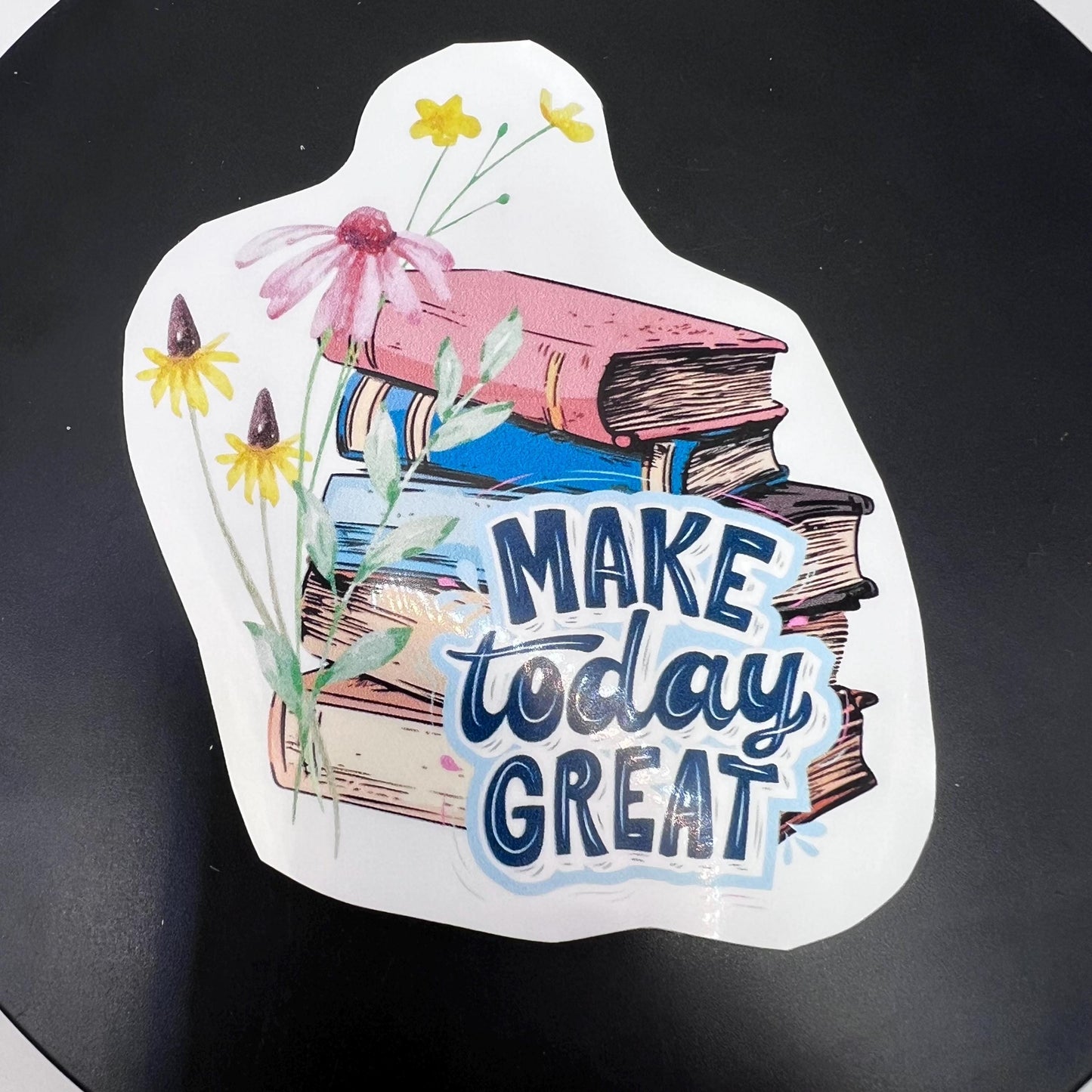 Make Today Great” 3” Sticker – Book Lover & Reader-Themed Vinyl Decal for Journals, Laptops, and More