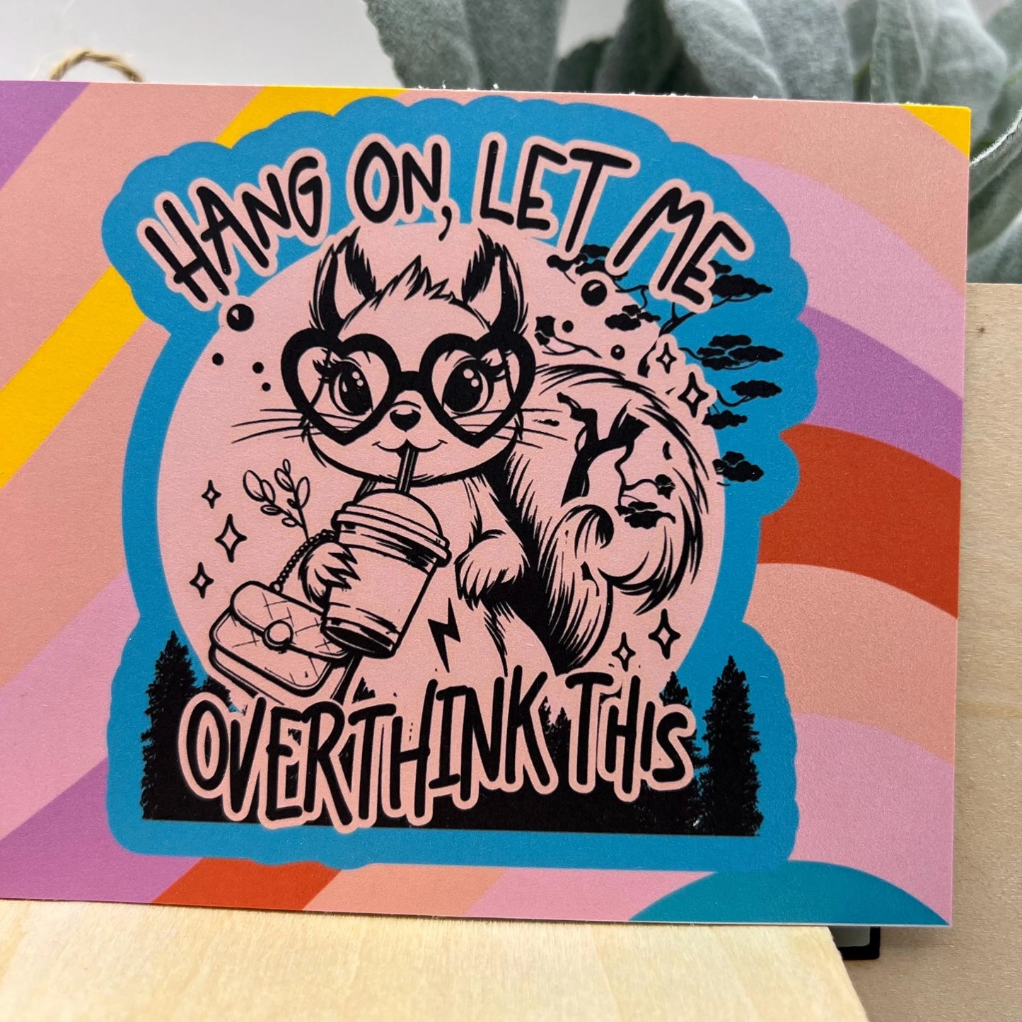 Hang On Let Me Overthink This Postcard / Colorful Funny Squirrel / Mental Health Mini Art / Greeting Card