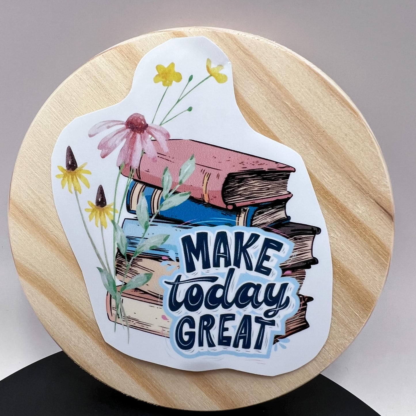 Make Today Great” 3” Sticker – Book Lover & Reader-Themed Vinyl Decal for Journals, Laptops, and More