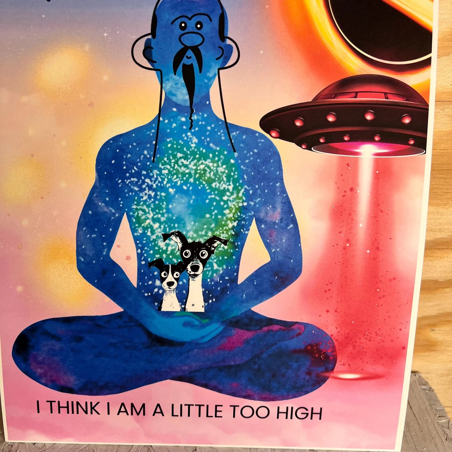 Art Print / I Think I Am A Little Too High / Cannabis Buddha Cosmic Space Scene / Funny Art for Dorm Room / 8X10”